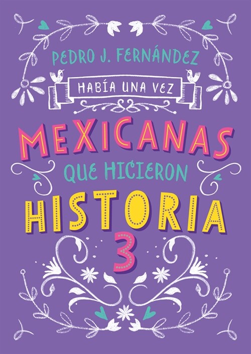 Mexicanas Que Hicieron Historia 3 / Once Upon a Time... Mexican Women Who Made H Istory 3 (Paperback)