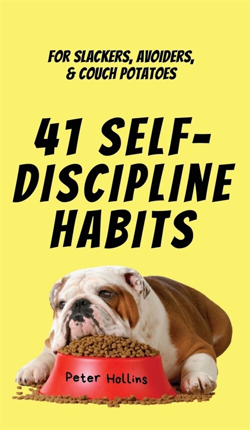 41 Self-Discipline Habits: For Slackers, Avoiders, & Couch Potatoes (Hardcover)