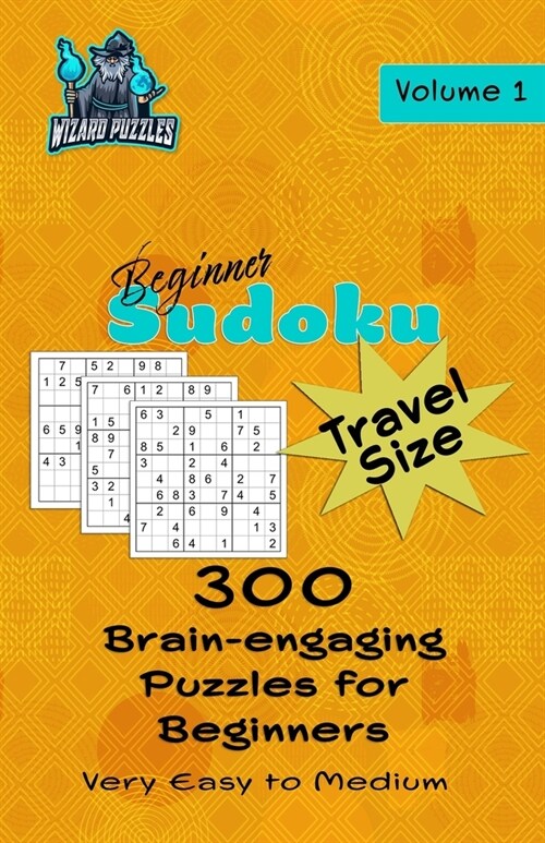 Beginner Sudoku - Travel Size Volume 1: 300 Brain-Engaging Puzzles for Beginners (Paperback)