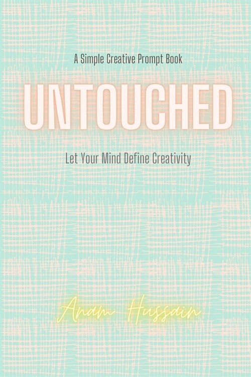 Untouched: Let your mind define creativity (Paperback)