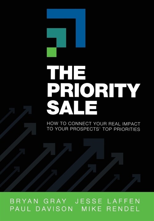 The Priority Sale: How to Connect Your Real Impact to Your Prospects Top Priorities (Hardcover)