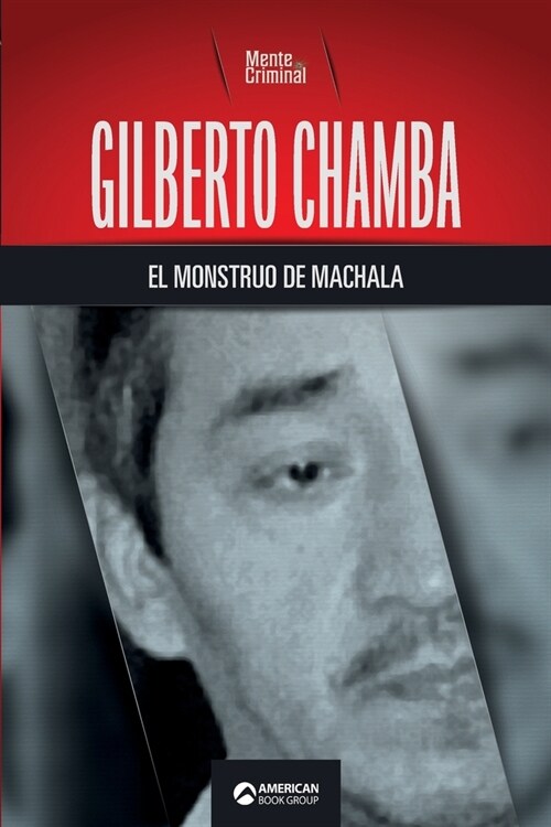 Gilberto Chamba, el monstruo de Machala (Paperback)