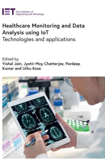 Healthcare Monitoring and Data Analysis using IoT : Technologies and applications (Hardcover)