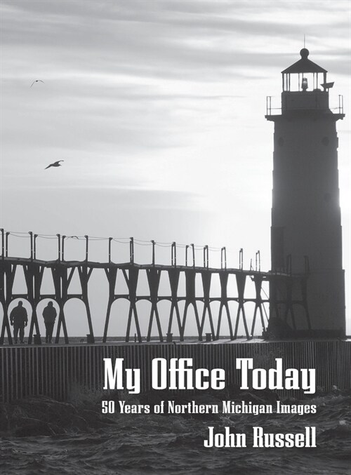 My Office Today: 50 Years of Northern Michigan Images (Hardcover)