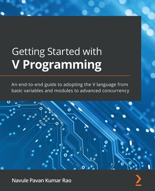 Getting Started with V Programming : An end-to-end guide to adopting the V language from basic variables and modules to advanced concurrency (Paperback)