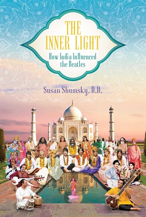The Inner Light: How India Influenced the Beatles (Hardcover)