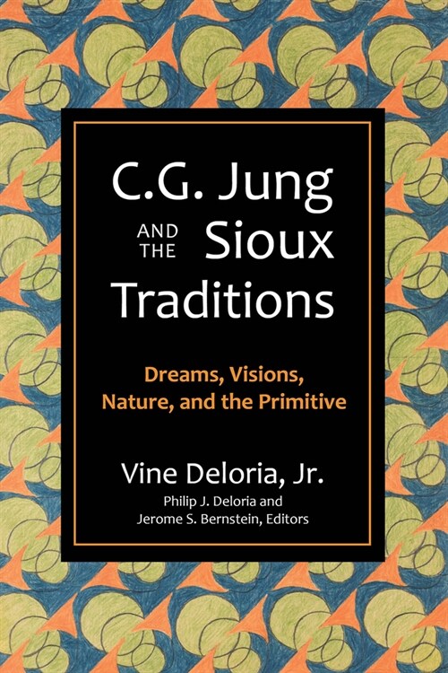 C.G. Jung and the Sioux Traditions: Dreams, Visions, Nature and the Primitive (Paperback)