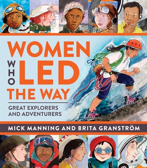 Women Who Led The Way : Great Explorers and Adventurers (Hardcover)