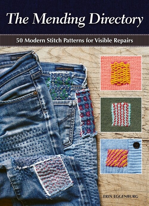 The Mending Directory: 50 Modern Stitch Patterns for Visible Repairs (Paperback)