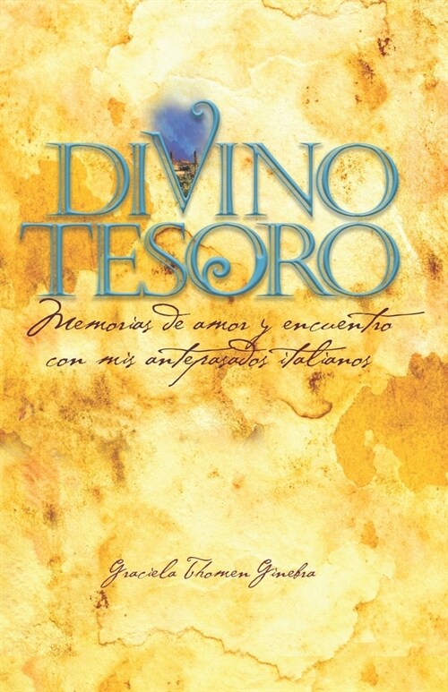 Divino Tesoro: Memorias de amor y encuentro con mis antepasados italianos (Paperback)