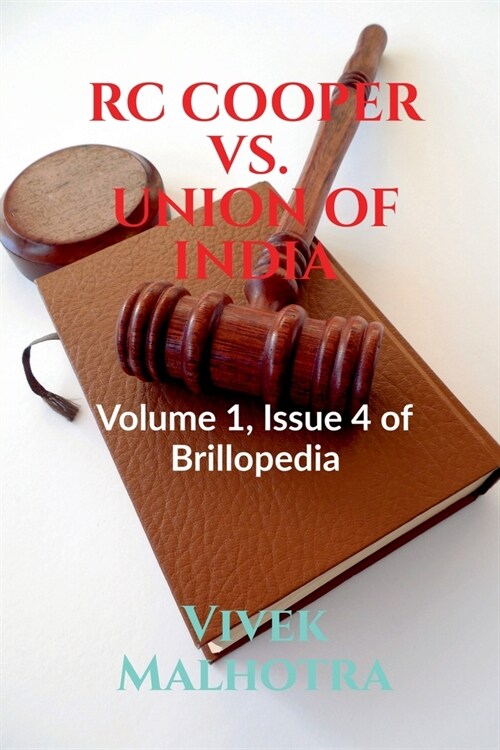 Rc Cooper vs. Union of India: Volume 1, Issue 4 of Brillopedia (Paperback)
