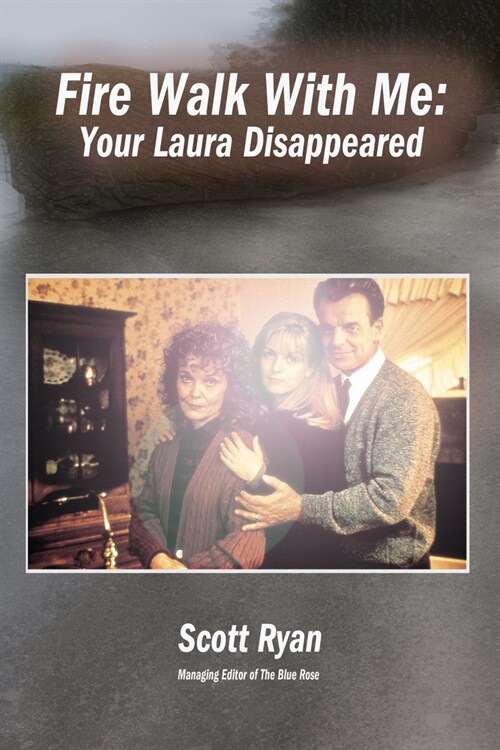 Fire Walk with Me: Your Laura Disappeared (Paperback)