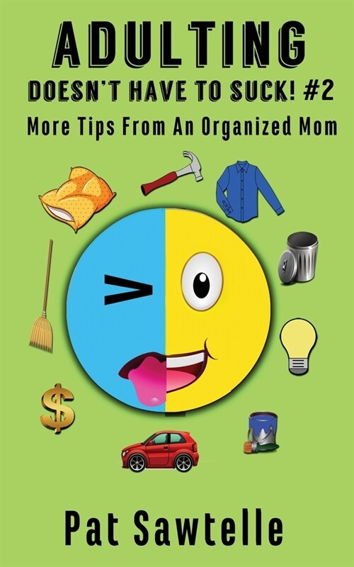 Adulting Doesnt Have To Suck #2: More Tips From An Organized Mom (Paperback)