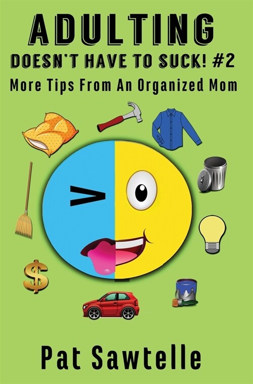 Adulting Doesnt Have To Suck! #2: More Tips From An Organized Mom (Hardcover)