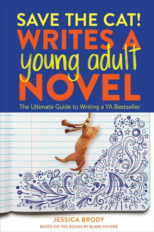Save the Cat! Writes a Young Adult Novel: The Ultimate Guide to Writing a YA Bestseller (Paperback)