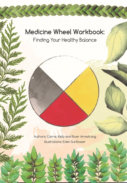 Medicine Wheel Workbook: Finding Your Healthy Balance (Paperback)