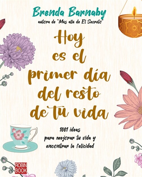 Hoy Es El Primer D? del Resto de Tu Vida: 1001 Ideas Para Mejorar Tu Vida Y Encontrar La Felicidad (Paperback)