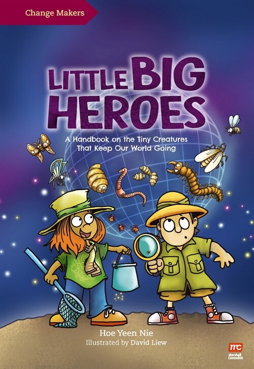 Little Big Heroes: A Handbook on the Tiny Creatures That Keep Our World Going (Hardcover)