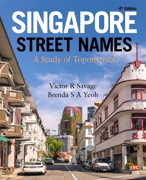 Singapore Street Names: A Study of Toponymics (Paperback, 4)