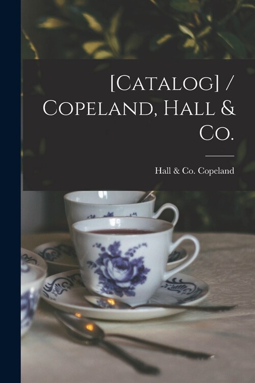 [Catalog] / Copeland, Hall & Co. (Paperback)