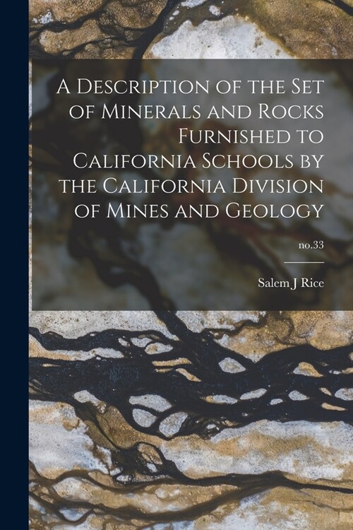 A Description of the Set of Minerals and Rocks Furnished to California Schools by the California Division of Mines and Geology; no.33 (Paperback)