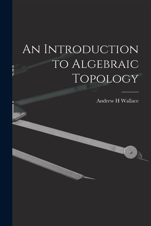 An Introduction to Algebraic Topology (Paperback)