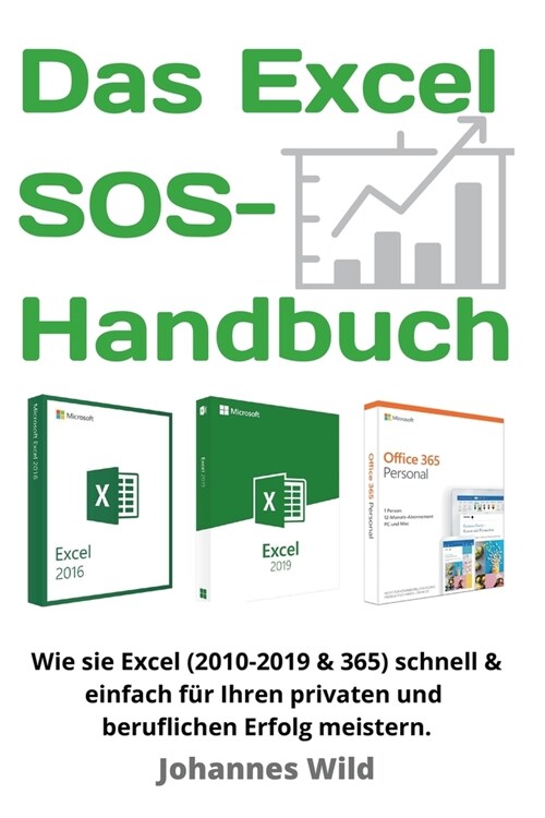 Das Excel SOS-Handbuch: Wie sie Excel (2010-2019 & 365) schnell & einfach meistern. Die All-in-One Anleitung f? ihren privaten & beruflichen (Paperback)