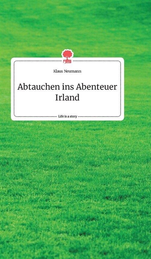 Abtauchen ins Abenteuer Irland. Life is a Story - story.one (Hardcover)