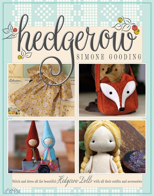 Hedgerow: Stitch and Dress All the Beautiful Hedgerow Dolls with All Their Outfits and Accessories (Paperback)