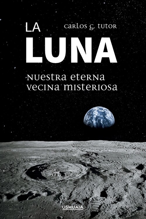 La Luna. Nuestra eterna vecina misteriosa (Paperback)