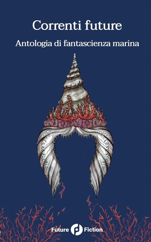 Correnti future: Antologia di fantascienza marina (Paperback)