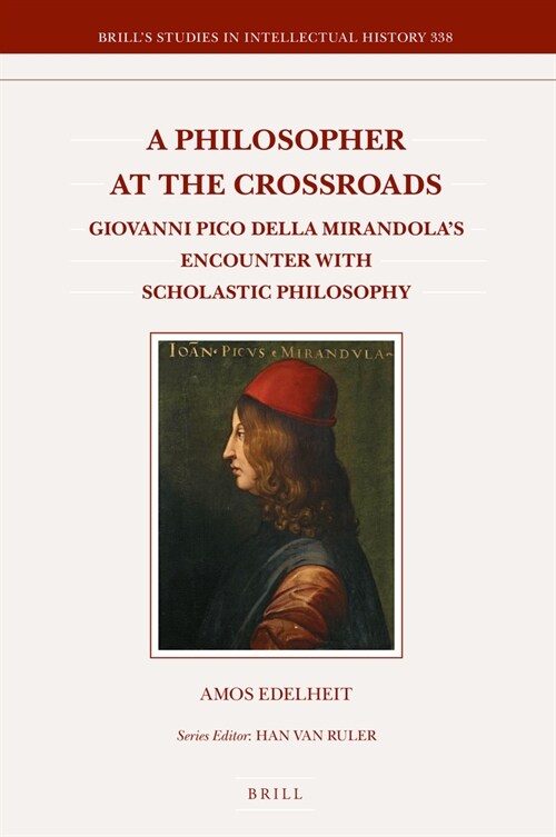 A Philosopher at the Crossroads: Giovanni Pico Della Mirandolas Encounter with Scholastic Philosophy (Hardcover)