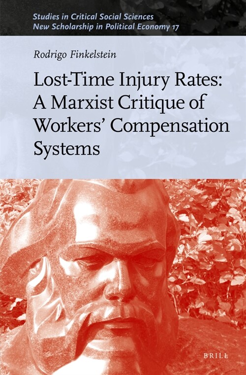 Lost-Time Injury Rates: A Marxist Critique of Workers Compensation Systems (Hardcover)