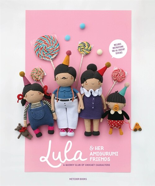 Lula & Her Amigurumi Friends: A Quirky Club of Crochet Characters (Paperback)