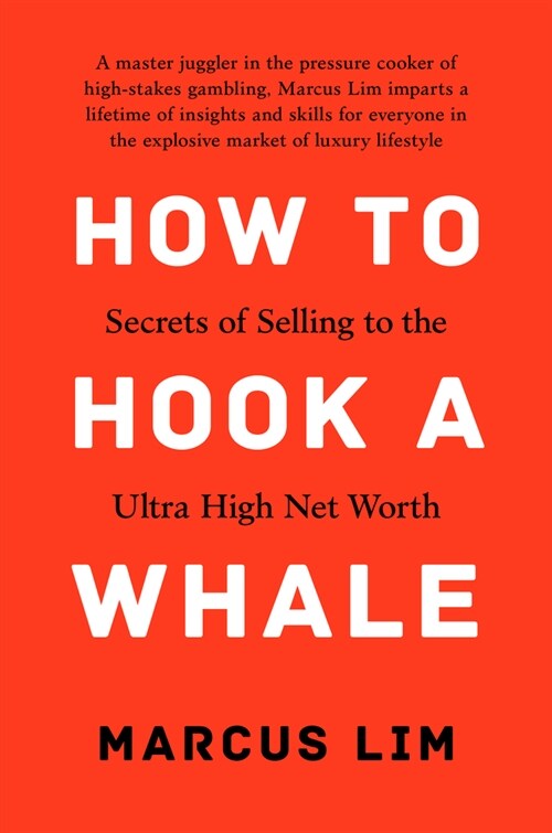 How to Hook a Whale: Secrets of Selling to the Ultra High Net Worth (Hardcover)