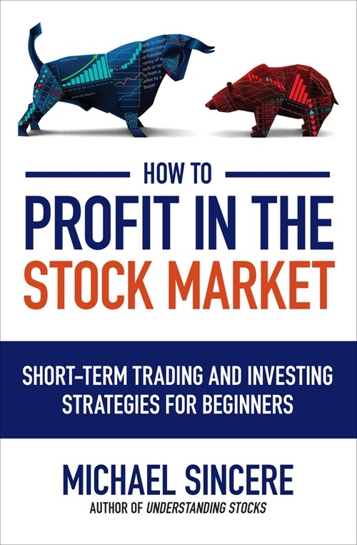 How to Profit in the Stock Market: Short-Term Trading and Investing Strategies for Beginners (Paperback)