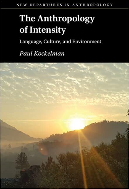 The Anthropology of Intensity : Language, Culture, and Environment (Hardcover)