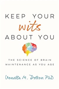 Keep your wits about you : the science of brain maintenance as you age