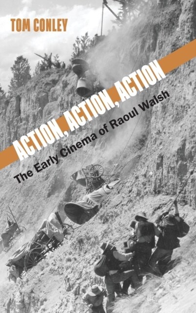 Action, Action, Action: The Early Cinema of Raoul Walsh (Hardcover)