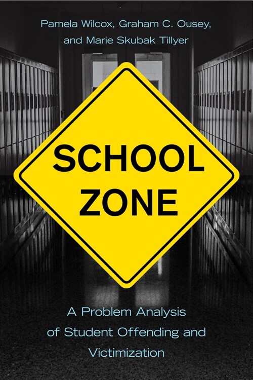 School Zone: A Problem Analysis of Student Offending and Victimization (Hardcover)