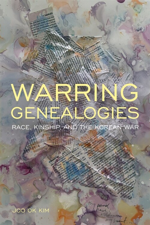 Warring Genealogies: Race, Kinship, and the Korean War (Hardcover)