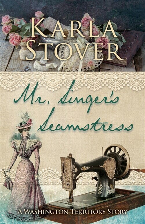 Mr. Singers Seamstress: A Washington Territory Story (Hardcover)