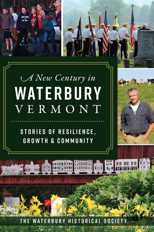 A New Century in Waterbury, Vermont: Stories of Resilience, Growth & Community (Paperback)