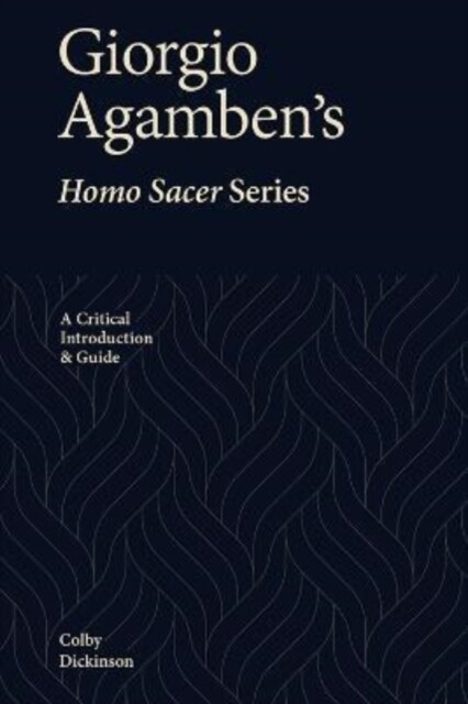 Giorgio Agambens Homo Sacer Series : A Critical Introduction and Guide (Paperback)