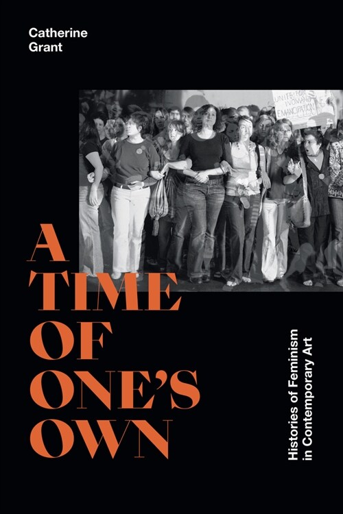 A Time of Ones Own: Histories of Feminism in Contemporary Art (Paperback)