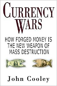 [중고] Currency Wars: How Forged Money Is the New Weapon of Mass Destruction (Hardcover)
