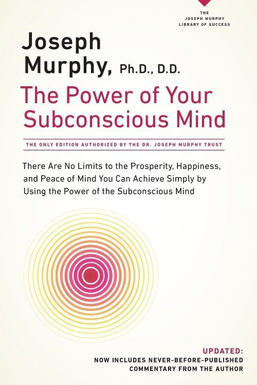 The Power of Your Subconscious Mind: There Are No Limits to the Prosperity, Happiness, and Peace of Mind You Can Achieve Simply by Using the Power of (Paperback, Revised)