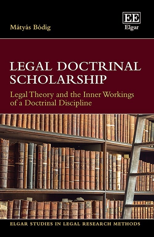 Legal Doctrinal Scholarship : Legal Theory and the Inner Workings of a Doctrinal Discipline (Hardcover)