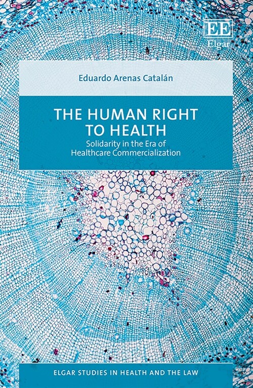 The Human Right to Health : Solidarity in the Era of Healthcare Commercialization (Hardcover)