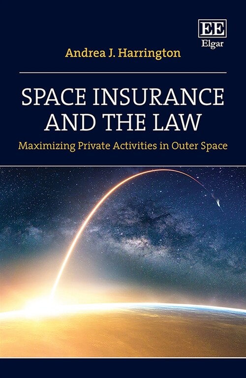 Space Insurance and the Law : Maximizing Private Activities in Outer Space (Hardcover)